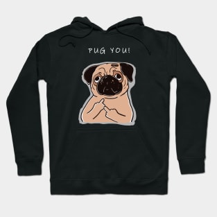 Pug You; Funny Pug Art Design on Black Hoodie